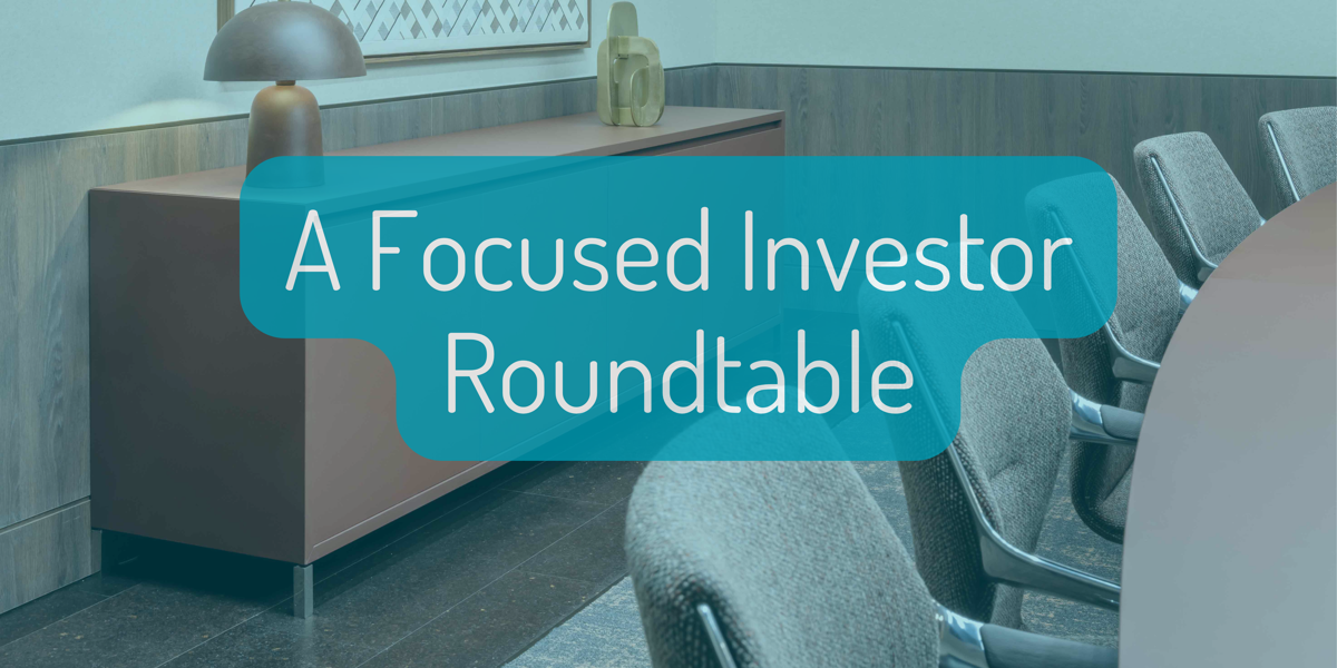 Investor Focused Roundtable (Invite-Only)
